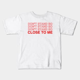 Don't Stand So Close To Me Kids T-Shirt